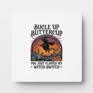 Bucle Up Buttercup Witch Switch Halloween Broom Pu Plaque