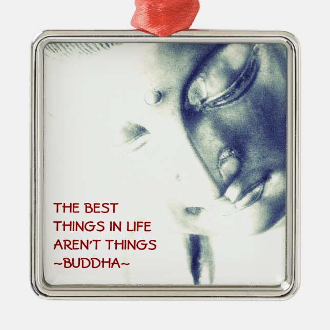 Buddha-Best Things in Life Aren't Things Metal Ornament (Front)