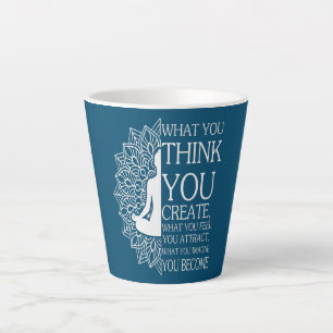Buddha Meditation What You Think You Create Latte Mug