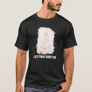 Buddha Monk Namaste Smiling Happiness Let Worries  T-Shirt