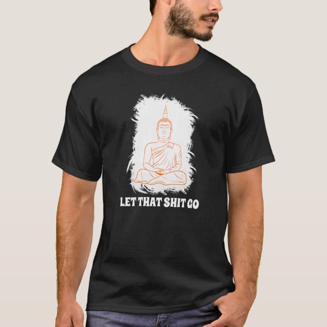 Buddha Monk Namaste Smiling Happiness Let Worries  T-Shirt (Front)