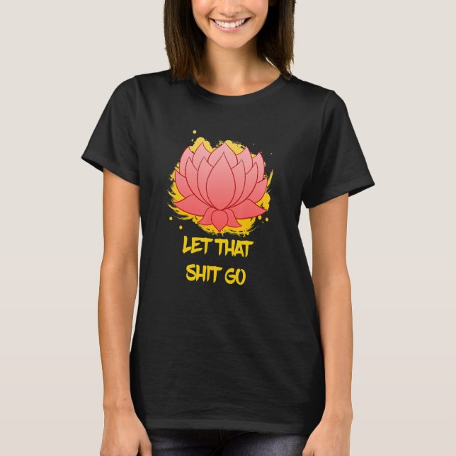Buddha Monk Namaste Smiling Happiness Let Worries  T-Shirt (Front)