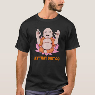 Buddha Monk Namaste Smiling Happiness Let Worries T-Shirt