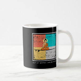 Buddha On Surfboard - Out Of Water, I Am Nothing Coffee Mug