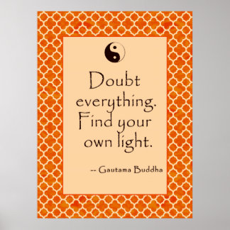 Buddha Quote Doubt Everything....  Posters