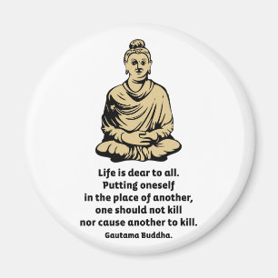 Buddha Quote: Life Is Dear To All Magnet
