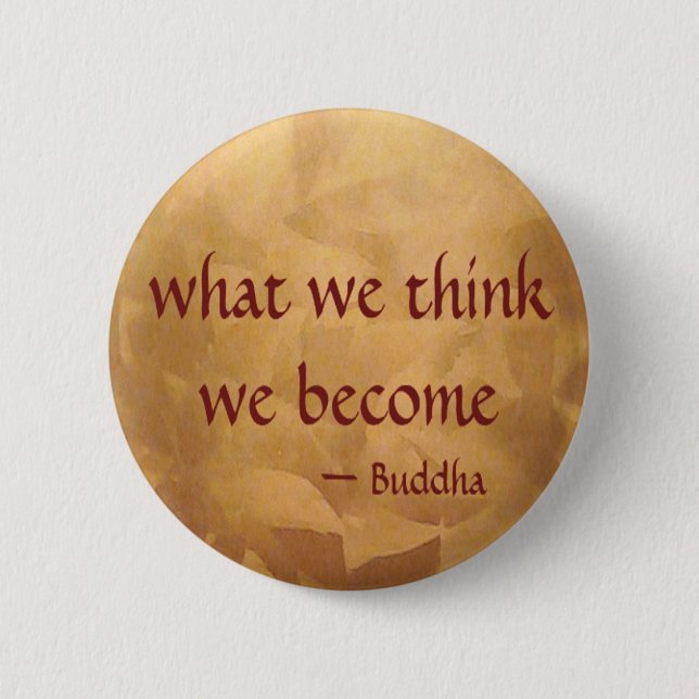 Buddha Quote; What We Think We Become 2 Inch Round Button (Front)