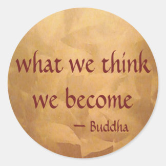 Buddha Quote; What We Think We Become Classic Round Sticker