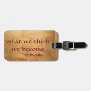 Buddha Quote; What We Think We Become Luggage Tag