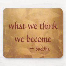 Buddha Quote; What We Think We Become