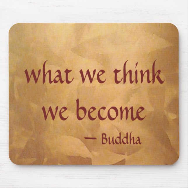 Buddha Quote; What We Think We Become Mouse Pad (Front)
