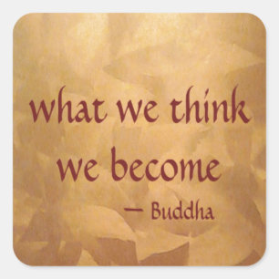 Buddha Quote; What We Think We Become Square Sticker