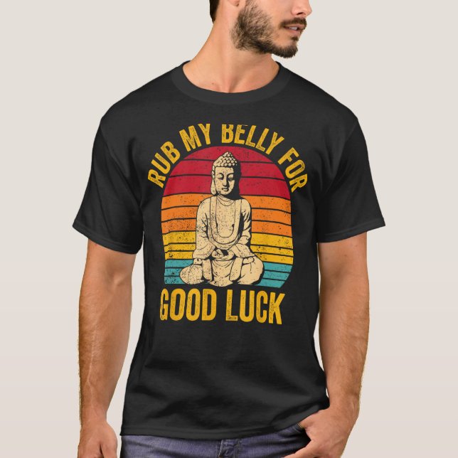 Buddhism Buddha Buddhist Retro Rub My Belly for Go T-Shirt (Front)