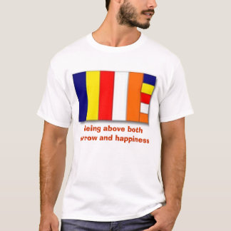 Buddhist Flag, Being above both sorrow and happ... T-Shirt