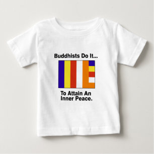 Buddhists Do It... To Attain An Inner Peace. Baby T-Shirt