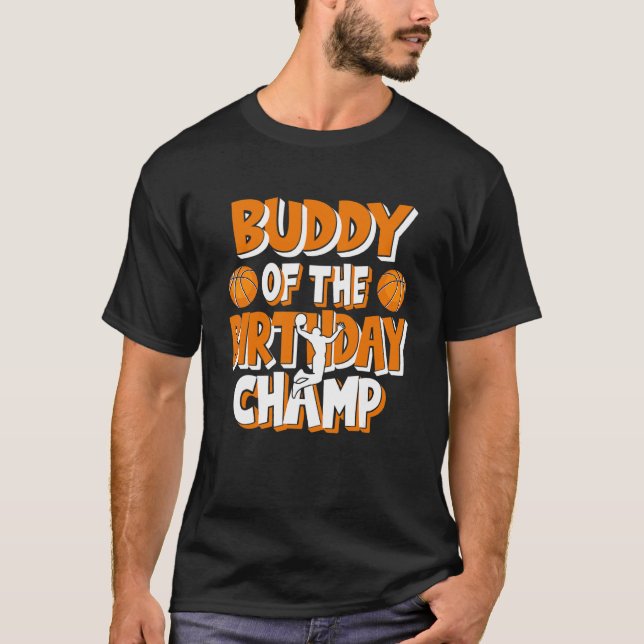 Buddy Of The Birthday Champ Boys Basketball Party T-Shirt (Front)