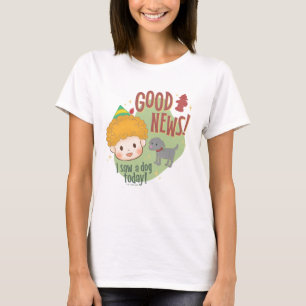 Buddy the Elf Good News! I Saw a Dog Today! T-Shirt