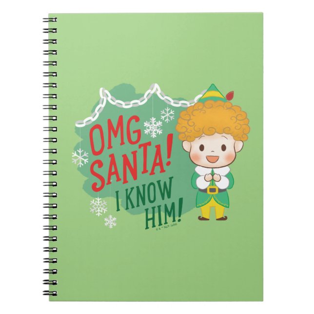 Buddy the Elf OMG Santa! I Know Him! Notebook (Front)