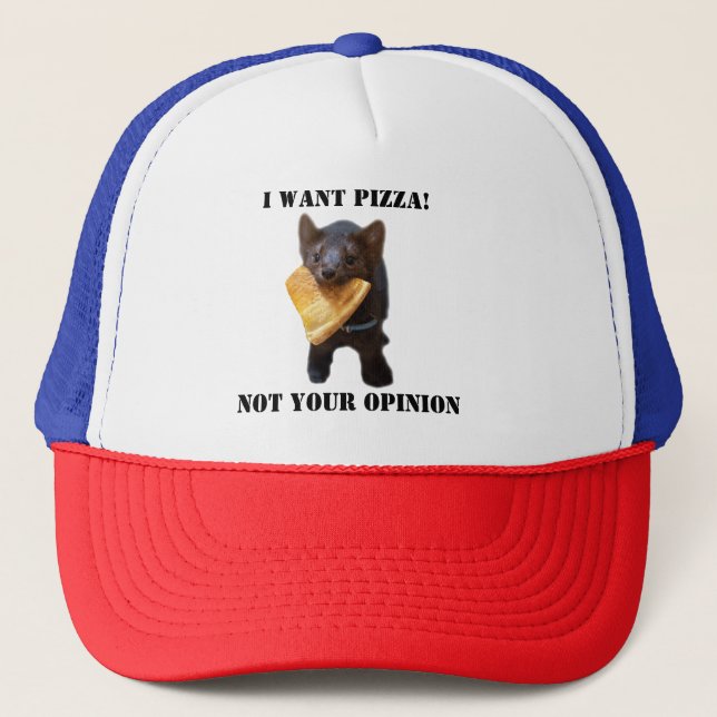 buddy the sable "  I want PIZZA not your opinion " Trucker Hat (Front)