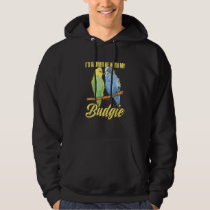 Budgerigar Bird Owner Parakeet  Rather Be With Bud Hoodie
