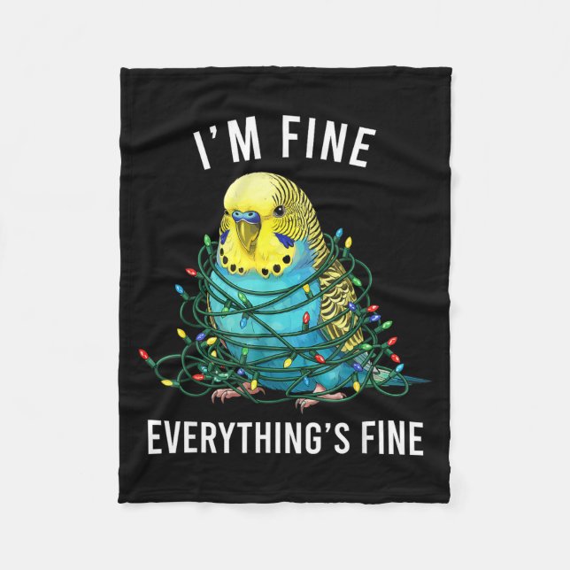 Budgie Bird Christmas I'm Fine Everything Is Fine  Fleece Blanket (Front)