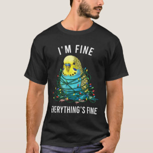 Budgie Bird Christmas I'm Fine Everything Is Fine  T-Shirt