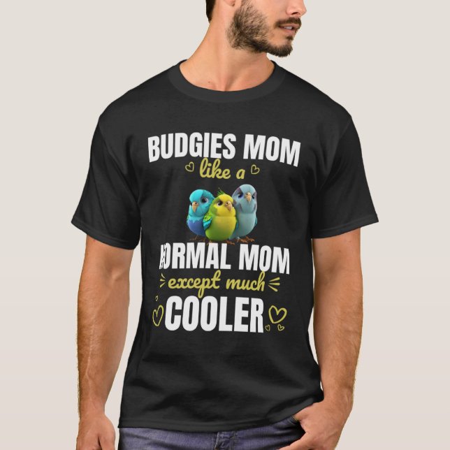 Budgie Cool Mom Budgerigar Parakeet Bird T-Shirt (Front)