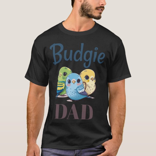 Budgie Dad Budgerigar Parakeet Bird 23 T-Shirt (Front)
