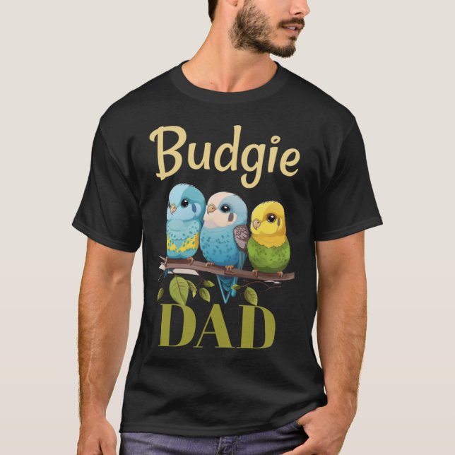 Budgie Dad Budgerigar Parakeet Bird 26 T-Shirt (Front)