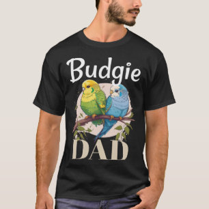 Budgie Dad Budgerigar Parakeet Bird 8 T-Shirt