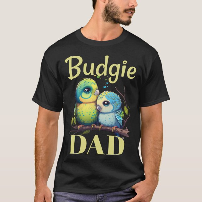 Budgie Dad Budgerigar Parakeet Bird 9 T-Shirt (Front)