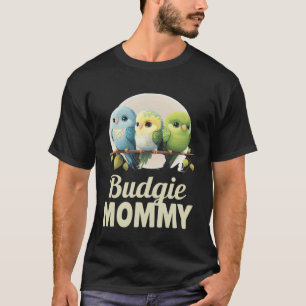 Budgie Mom Budgerigar Parakeet Bird 1 T-Shirt