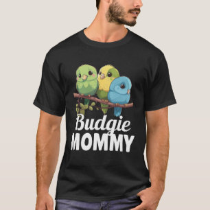 Budgie Mom Budgerigar Parakeet Bird 22 T-Shirt