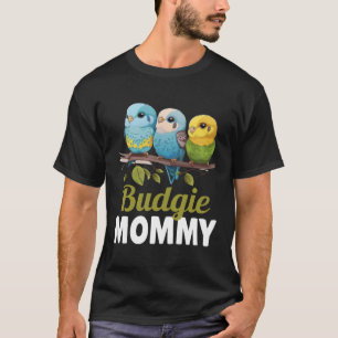 Budgie Mom Budgerigar Parakeet Bird 25 T-Shirt