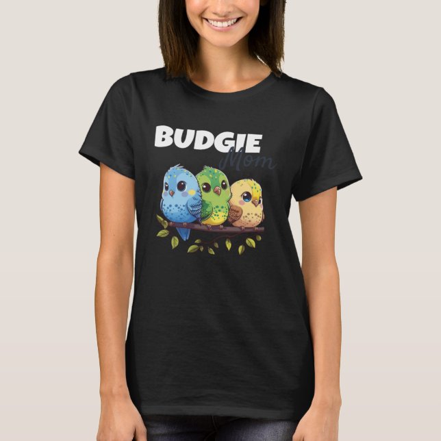 Budgie Mom Budgerigar Parakeet Bird 69 T-Shirt (Front)