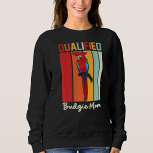 Budgie Mom Parrot  Colourful  Cute Bird Meme Sweatshirt