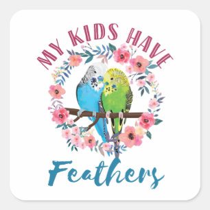 Budgie Parakeet Mom My Kids Have Feathers Square Sticker