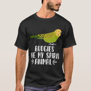 Budgies Are My Spirit Animal T-Shirt