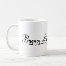 Buenos dias mi amor (Good morning my love) Mug