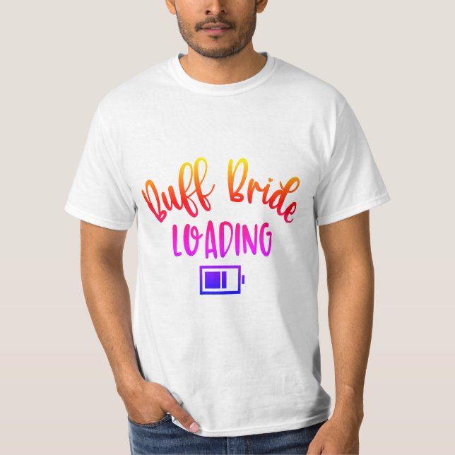 Buff Bride LOADING T-shirt (Front)