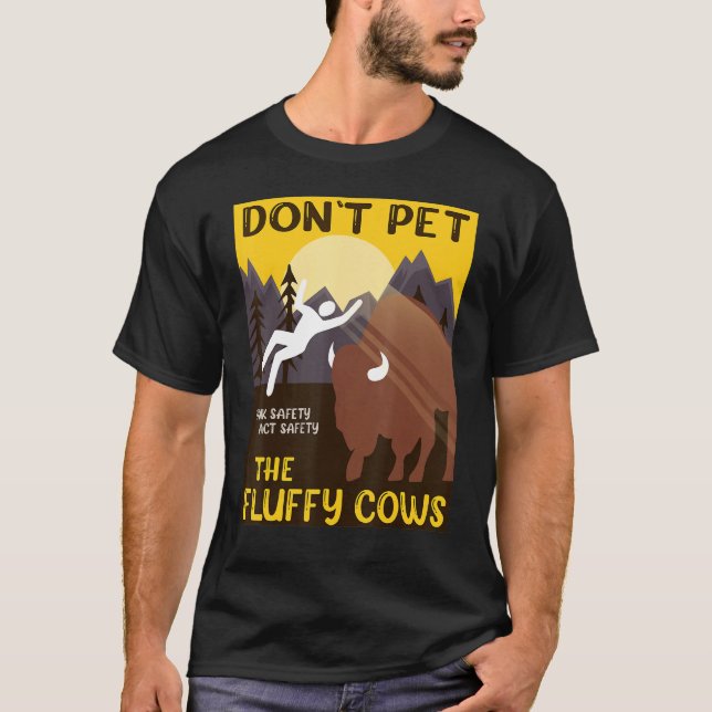 Buffalo Do Not Pet The Fluffy Cows Think Safety T-Shirt (Front)