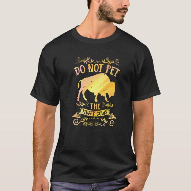 Buffalo Funny Bison Do Not Pet The Fluffy Cows Pre T-Shirt (Front)