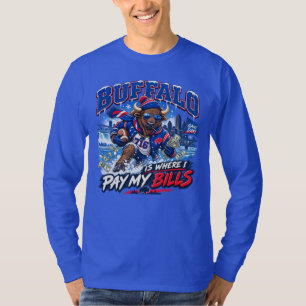 Buffalo Is Where I Pay My Bills Football Fan T-Shirt