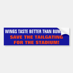 Buffalo Wings Taste Better Than Bumper Tailgating Bumper Sticker