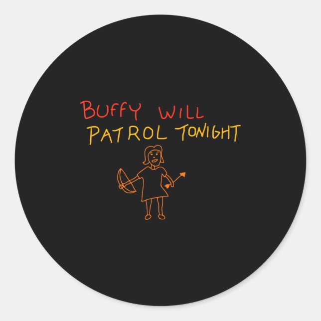 Buffy Will Patrol Tonight  Classic Round Sticker (Front)
