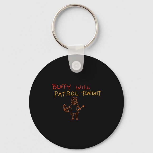 Buffy Will Patrol Tonight  Keychain (Front)