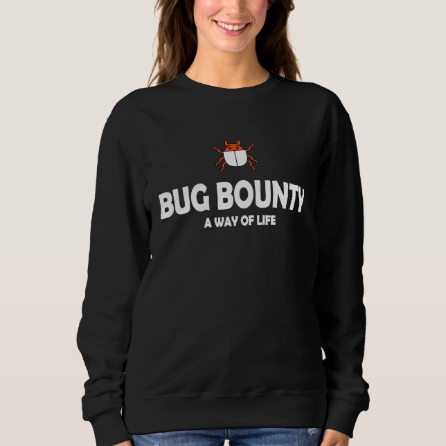 Bug Bounty Cybersecurity Security Hacker Computer  Sweatshirt (Front)