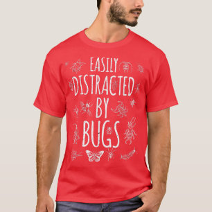 Bug easily distracted by bugs Funny Insects Scienc T-Shirt