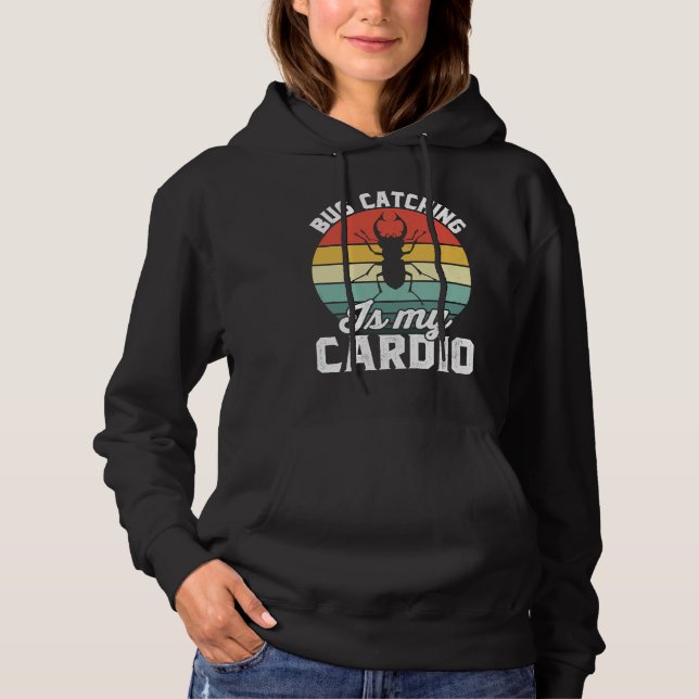 Bug  Insect Science  Bug Catching is my Cardio  16 Hoodie (Front)