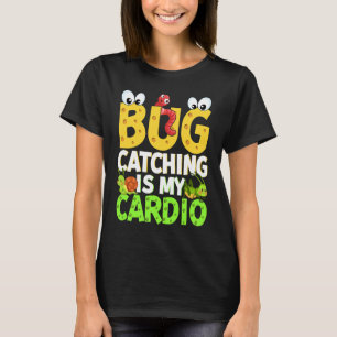 Bug Insect Science Bug Catching is my Cardio 21 T-Shirt